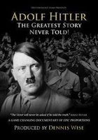 Величайшая нерассказанная история Адольфа Гитлера