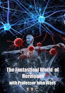 fantastical world of hormones bbc